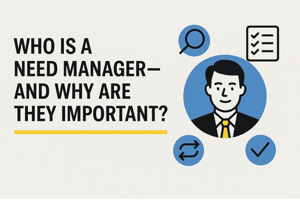 Need Manager: Importance, Role & Impact in Todays Business